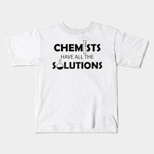 Chemist - Chemists have all the solutions Kids T-Shirt